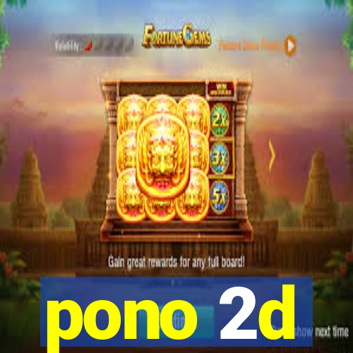 pono 2d